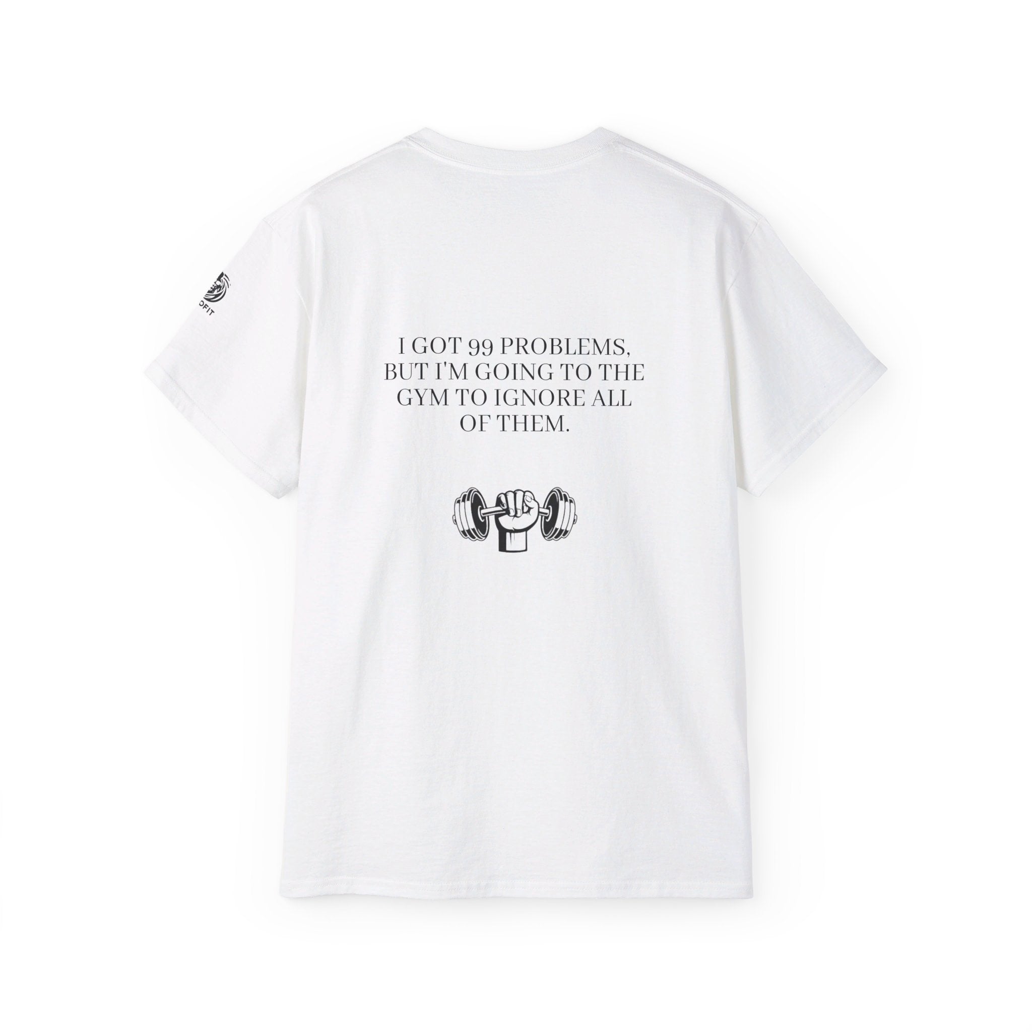 99 Problems Gym T-Shirt
