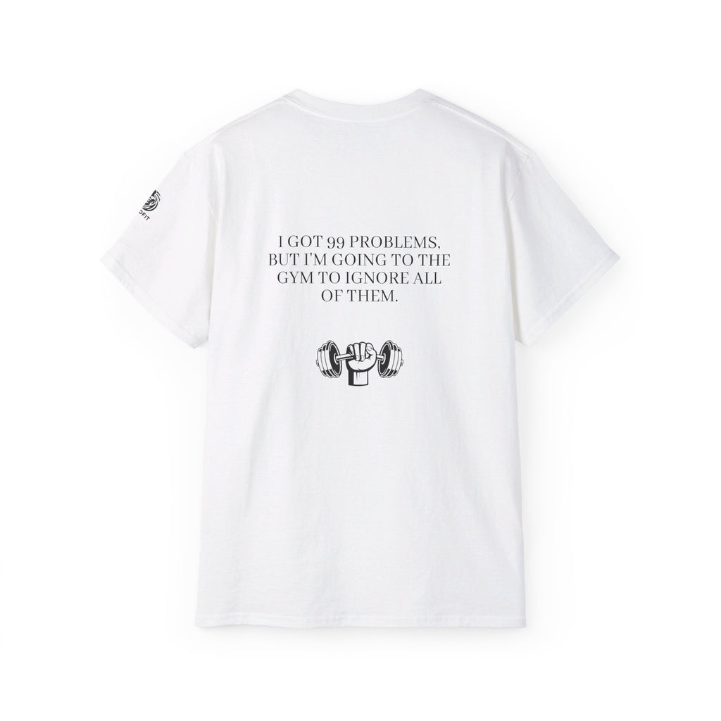 99 Problems Gym T-Shirt